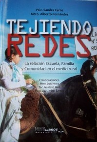 Tejiendo redes : la relación escuela, familia y comunidad en el medio rural