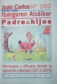 Padre&hijos : mensajes y dibujos desde la cárcel de Libertad (1973-1975) : Juan Carlos Nº 262 Ibarguren Alzáibar
