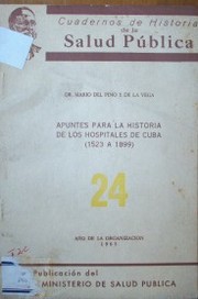 Apuntes para la historia de los Hospitales de Cuba (1523 a 1899)