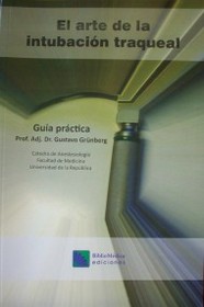 El arte de la intubación traqueal : guía práctica