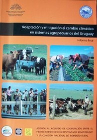 Adaptación y mitigación al cambio climático en sistemas agropecuarios del Uruguay : informe final