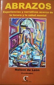 Abrazos : experiencias y narrativas acerca de la locura y la salud mental