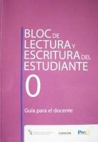 Bloc de lectura y escritura del estudiante 0 : guía para el docente