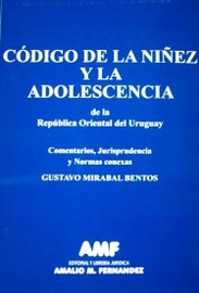 Código de la Niñez y la Adolescencia : de la República Oriental del Uruguay