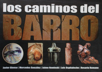 Los caminos del barro : Javier Alonso / Mercedes González / Jaime Nowinski / Luis Ospitaleche / Rosario Romano