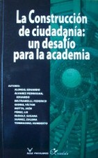 La construcción de ciudadanía : un desafío para la academia