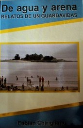 De agua y arena : relatos de un guardavidas