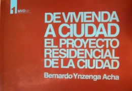 De vivienda a ciudad : el proyecto residencial de la ciudad