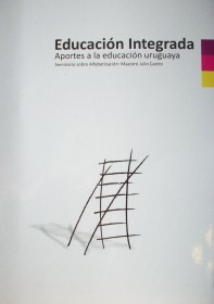 Educación integrada : aportes a la educación uruguaya