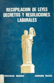 Recopilación de leyes, decretos y resoluciones laborales vigentes