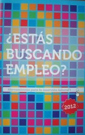 ¿Estás buscando empleo? : guía útil para la búsqueda de empleo