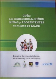 Guía: los derechos de niños, niñas y adolescentes en el área de salud