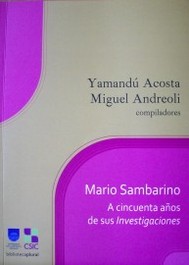 Mario Sambarino : a cincuenta años de sus investigaciones