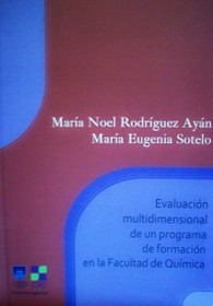 Evaluación multidimensional de un programa de formación en la Facultad de Química : diseño y análisis de indicadores institucionales e indicadores de impacto en la formación