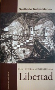 Libertad : una historia montevideana