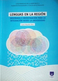 Lenguas en la región : enseñanza e investigación para la integración desde la universidad