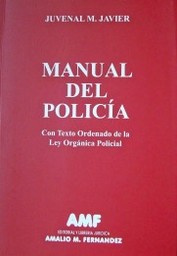Manual del policía : con texto ordenado de la Ley Orgánica Policial