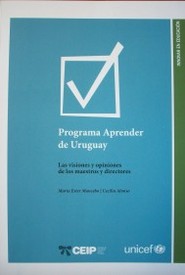 Programa Aprender de Uruguay : las visiones y opiniones de los maestros y directores