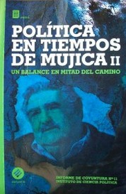 Política en tiempos de Mujica II : un balance en mitad del camino