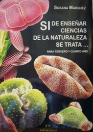 Si de enseñar ciencias de la naturaleza se trata ... : 3º y 4º