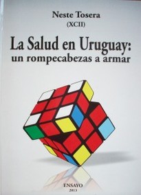 La salud en Uruguay : un rompecabezas a armar : ensayo