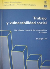 Trabajo y vulnerabilidad social : una reflexión a partir de dos casos empíricos en Uruguay