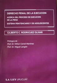 Derecho Penal de la Ejecución : acerca del proceso de ejecución de la pena : sistema penitenciario y de adolescentes