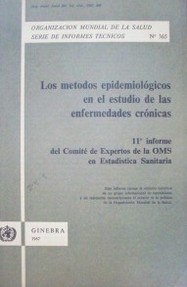 Los métodos epidemiológicos en el estudio de las enfermedades crónicas : 11º informe del Comité de Expertos de la OMS en Estadística Sanitaria