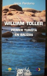 William Toller : primer turista en Balizas [sic]