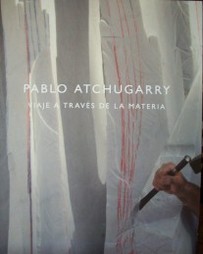 Pablo Atchugarry : viaje a través de la materia