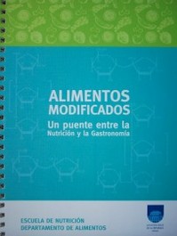 Alimentos modificados : un puente entre la nutrición y la gastronomía