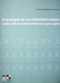 Arquetipos de una identidad urbana : cafés y bares montevideanos (1900-1960)