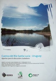 Cuenca del Río Santa Lucia - Uruguay : aportes para la discusión ciudadana