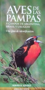 Aves de las pampas : y campos de Argentina, Brasil y Uruguay : una guía de identificación = Birds of the pampas : and camps of Argentina, Brazil and Uruguay : an identification guide