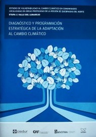 Estudio de vulnerabilidad al cambio climático en comunidades localizadas en áreas protegidas de la región de Quebradas del Norte : etapa 1 : Valle del Lunarejo