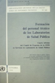 Formación del personal técnico de los laboratorios de Salud Pública : cuarto informe del Comité de Expertos de la OMS en Servicios de Laboratorio de Salud Pública