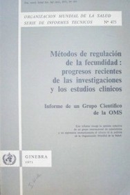 Métodos de regulación de la fecundidad : de las investigaciones y los estudios clínicos : informe de un Grupo Científico de la OMS