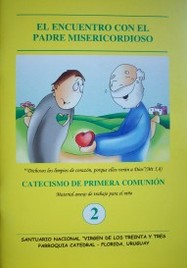 Catecismo de Primera Comunión : año 2º : el encuentro con el Padre misericordioso