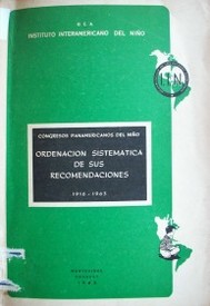 Congresos Panamericanos del Niño : ordenación sistemática de sus recomendaciones : 1916-1963