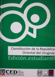 Constitución de la República Oriental del Uruguay : edición.estudiantil