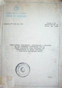 Condiciones personales, funcionales y técnicas de las personas propuestas por el Poder Ejecutivo para integrar los directorios de Entes Autónomos y Servicios Descentralizados :Casrpeta Nª122 de 1955, Anexo I al Repartido No.24, marzo de 1985