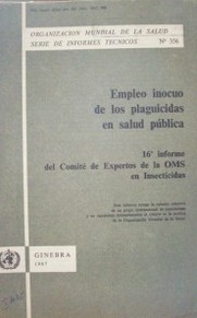 Empleo inocuo de los plaguicidas en salud pública : 16º informe del Comité de Expertos de la OMS en Insecticidas