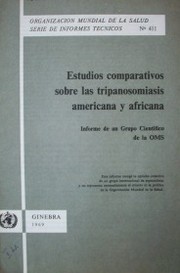 Estudios comparativos sobre las tripanosomiasis americana y africana : informe de un Grupo Científico de la OMS