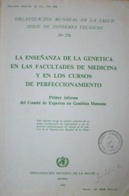 La enseñanza de la genética en las facultades de medicina y en los cursos de perfeccionamiento : 1º informe del Comité de Expertos en Genética Humana