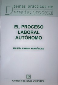 El proceso laboral autónomo