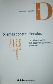 Dilemas constitucionales : un debate sobre aspectos jurídicos y morales