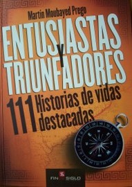 Entusiastas y triunfadores : 111 historias de vidas destacadas