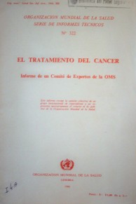 El tratamiento del cáncer : informe de un Comité de Expertos de la OMS