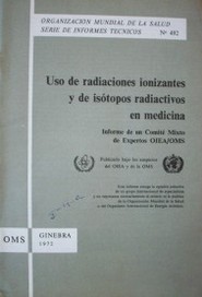 Uso de radiaciones ionisantes y de isotopos radiactivos en medicina : informe de un Comité Mixto de Expertos OIEA/OMS