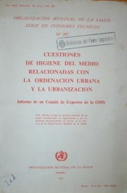 Cuestiones de higiene del medio relacionadas con la ordenación urbana y la urbanización : informe de un Comité de Expertos de la OMS